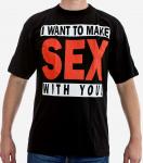 I want to make Sex T-Shirt